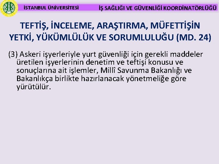 İSTANBUL ÜNİVERSİTESİ İŞ SAĞLIĞI VE GÜVENLİĞİ KOORDİNATÖRLÜĞÜ TEFTİŞ, İNCELEME, ARAŞTIRMA, MÜFETTİŞİN YETKİ, YÜKÜMLÜLÜK VE