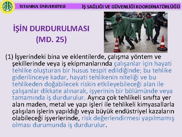 İSTANBUL ÜNİVERSİTESİ İŞ SAĞLIĞI VE GÜVENLİĞİ KOORDİNATÖRLÜĞÜ İŞİN DURDURULMASI (MD. 25) (1) İşyerindeki bina