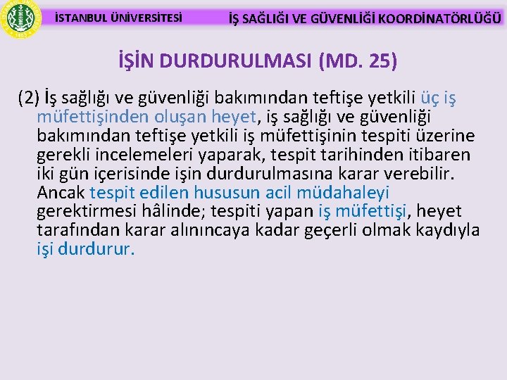 İSTANBUL ÜNİVERSİTESİ İŞ SAĞLIĞI VE GÜVENLİĞİ KOORDİNATÖRLÜĞÜ İŞİN DURDURULMASI (MD. 25) (2) İş sağlığı