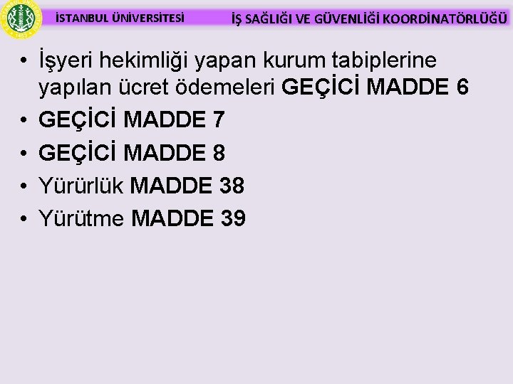 İSTANBUL ÜNİVERSİTESİ İŞ SAĞLIĞI VE GÜVENLİĞİ KOORDİNATÖRLÜĞÜ • İşyeri hekimliği yapan kurum tabiplerine yapılan