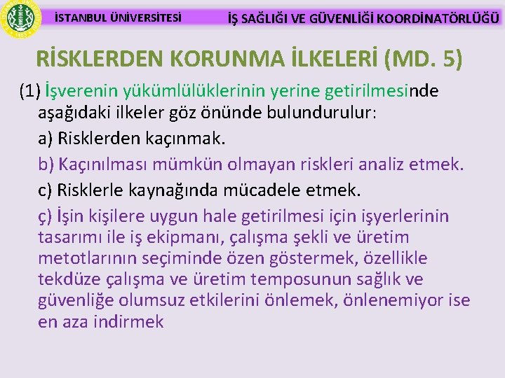 İSTANBUL ÜNİVERSİTESİ İŞ SAĞLIĞI VE GÜVENLİĞİ KOORDİNATÖRLÜĞÜ RİSKLERDEN KORUNMA İLKELERİ (MD. 5) (1) İşverenin