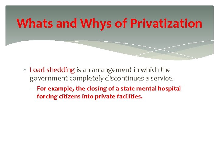 Whats and Whys of Privatization Load shedding is an arrangement in which the government