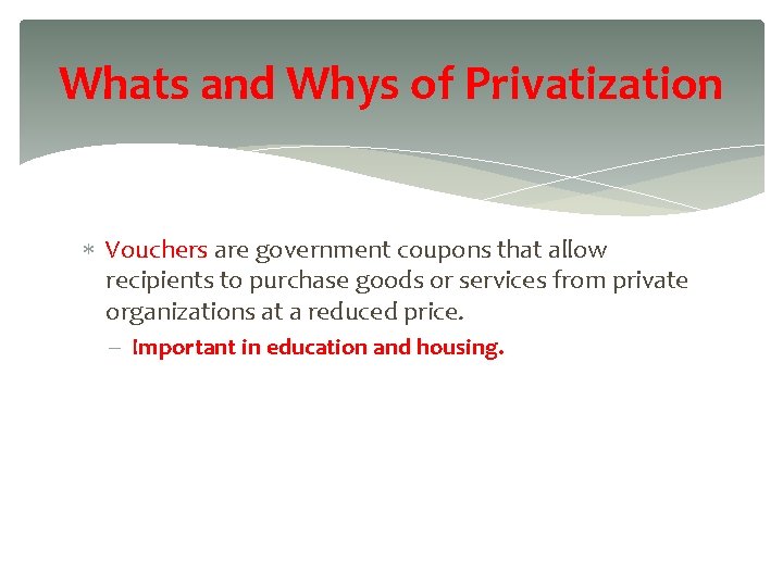 Whats and Whys of Privatization Vouchers are government coupons that allow recipients to purchase