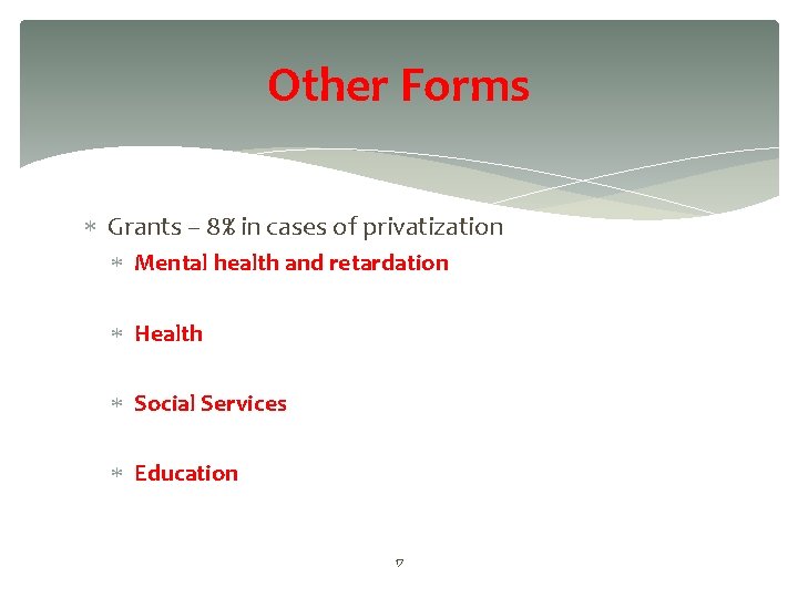 Other Forms Grants – 8% in cases of privatization Mental health and retardation Health