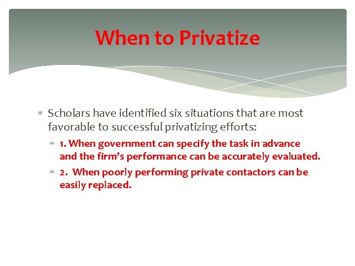 When to Privatize Scholars have identified six situations that are most favorable to successful