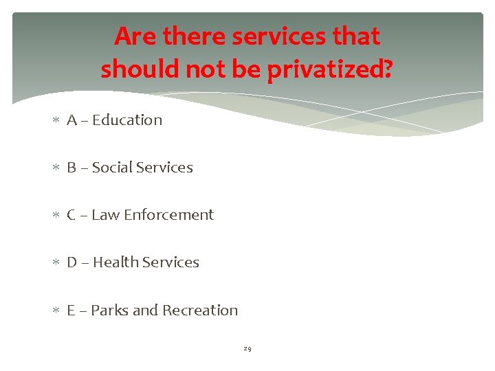 Are there services that should not be privatized? A – Education B – Social