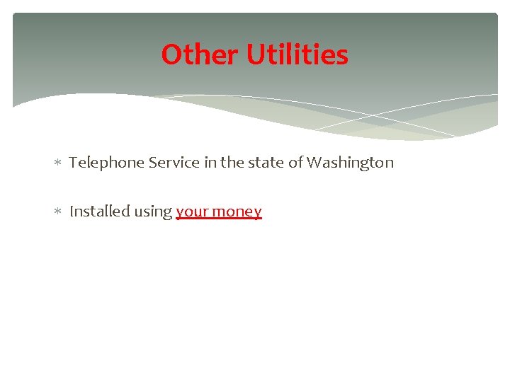 Other Utilities Telephone Service in the state of Washington Installed using your money 37