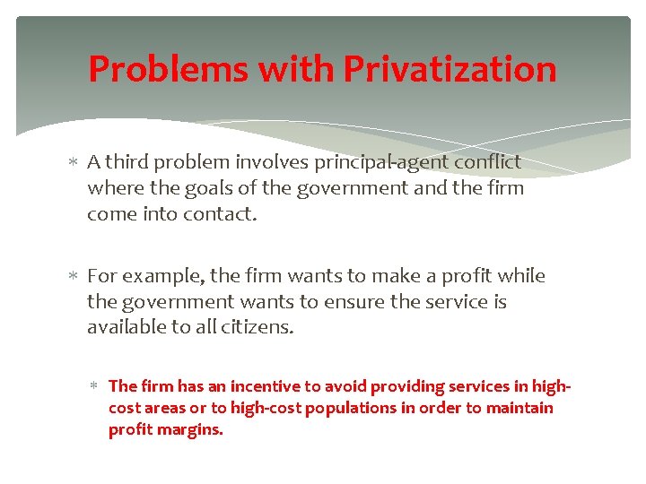 Problems with Privatization A third problem involves principal-agent conflict where the goals of the