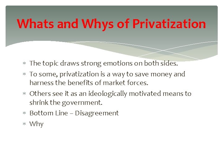 Whats and Whys of Privatization The topic draws strong emotions on both sides. To