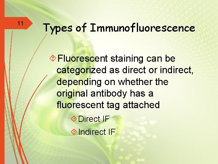 11 Types of Immunofluorescence Fluorescent staining can be categorized as direct or indirect, depending