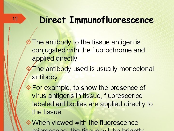 12 Direct Immunofluorescence The antibody to the tissue antigen is conjugated with the fluorochrome