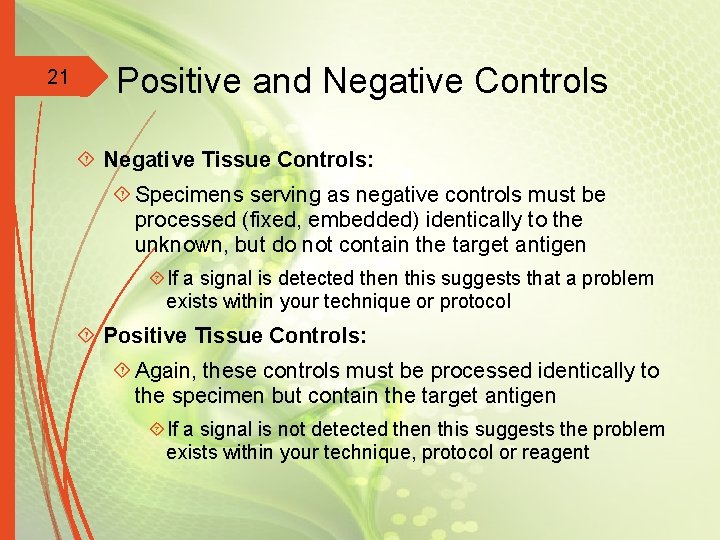 21 Positive and Negative Controls Negative Tissue Controls: Specimens serving as negative controls must