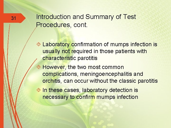 31 Introduction and Summary of Test Procedures, cont. Laboratory confirmation of mumps infection is