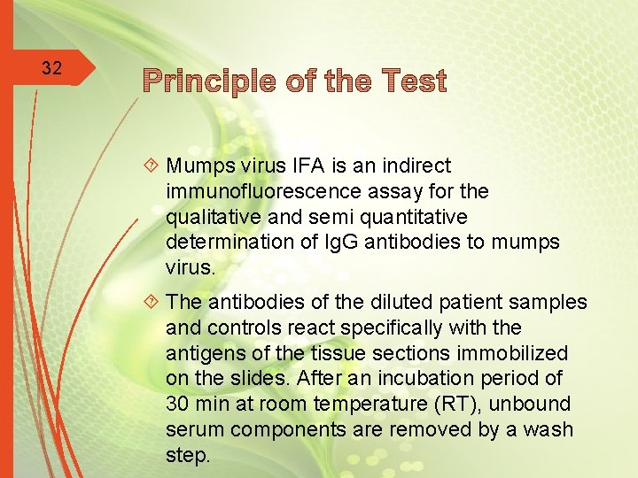 32 Mumps virus IFA is an indirect immunofluorescence assay for the qualitative and semi