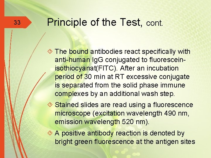 33 Principle of the Test, cont. The bound antibodies react specifically with anti-human Ig.