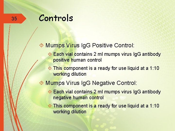 35 Controls Mumps Virus Ig. G Positive Control: Each vial contains 2 ml mumps