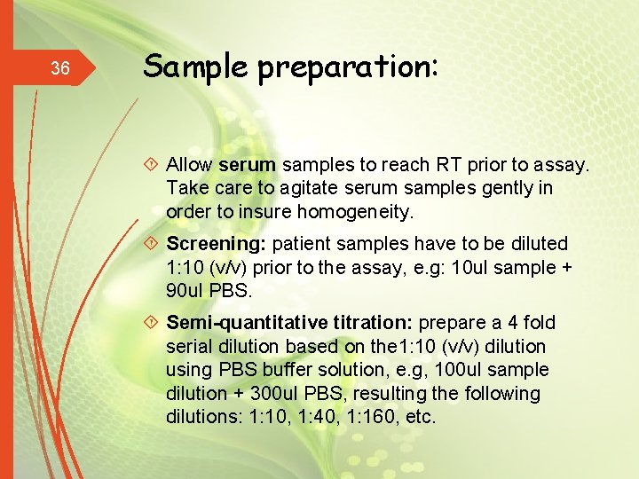 36 Sample preparation: Allow serum samples to reach RT prior to assay. Take care