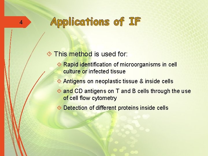4 Applications of IF This method is used for: Rapid identification of microorganisms in