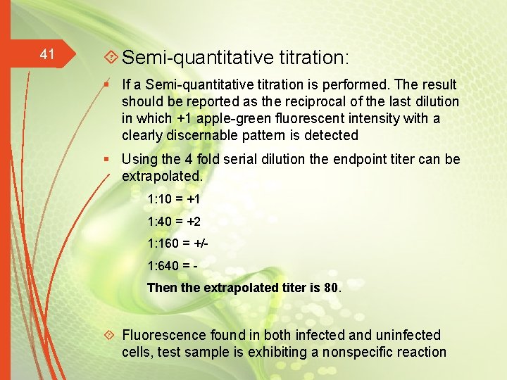 41 Semi-quantitative titration: § If a Semi-quantitative titration is performed. The result should be