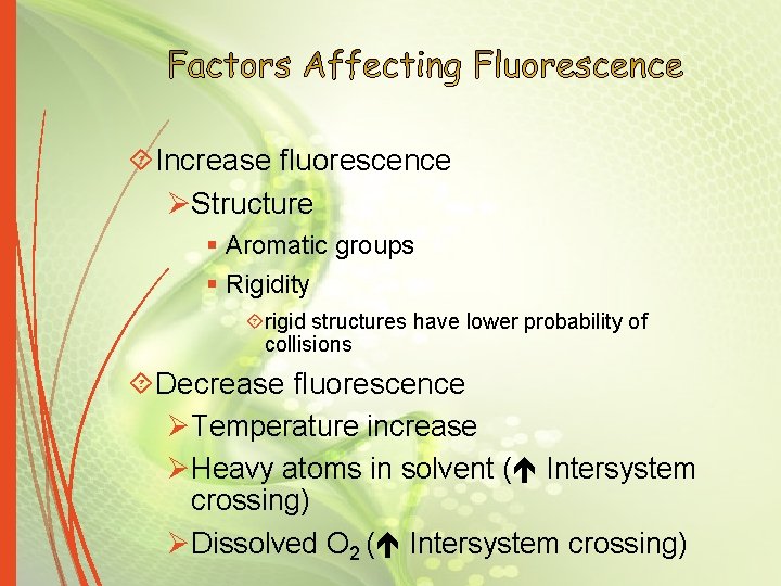  Increase fluorescence ØStructure § Aromatic groups § Rigidity rigid structures have lower probability