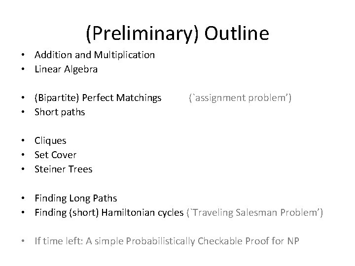 (Preliminary) Outline • Addition and Multiplication • Linear Algebra • (Bipartite) Perfect Matchings •