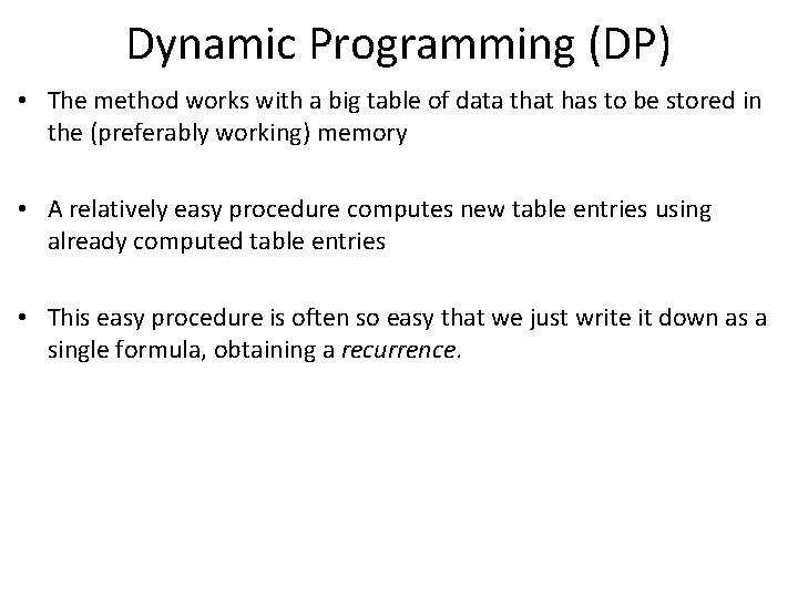 Dynamic Programming (DP) • The method works with a big table of data that
