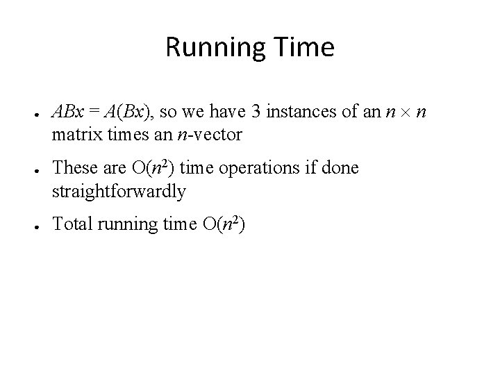 Running Time ● ● ● ABx = A(Bx), so we have 3 instances of