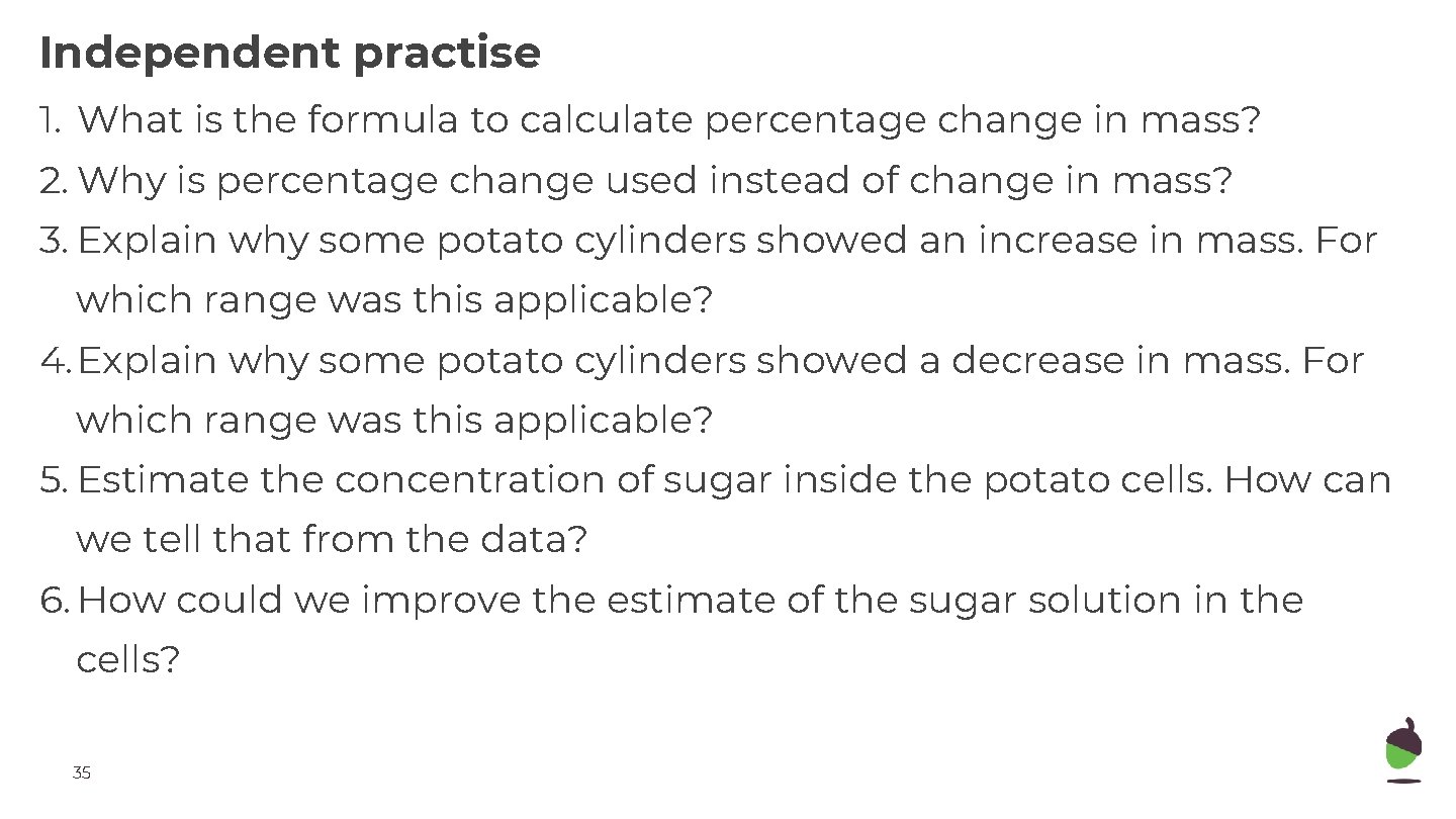 Independent practise 1. What is the formula to calculate percentage change in mass? 2.