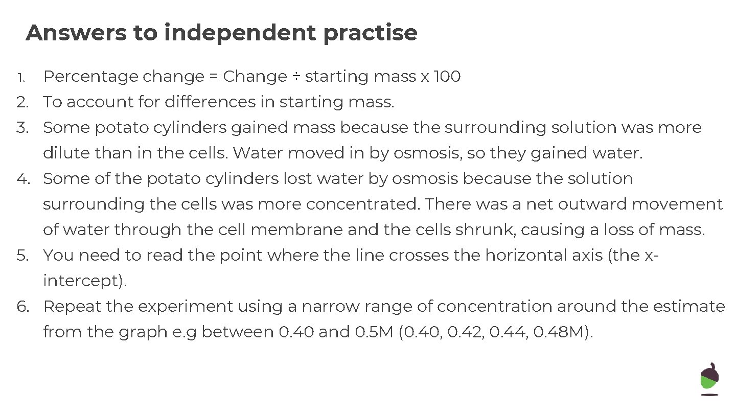 Answers to independent practise 1. Percentage change = Change ÷ starting mass x 100