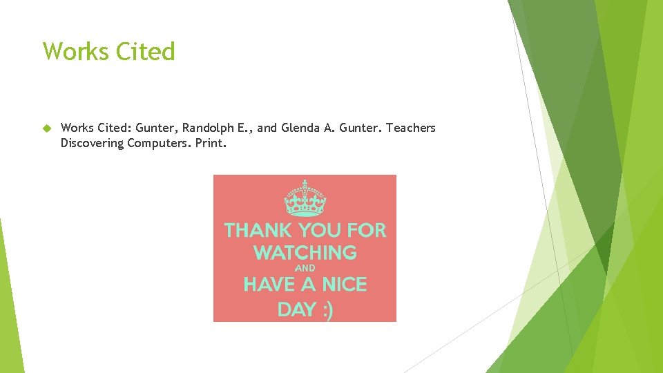 Works Cited Works Cited: Gunter, Randolph E. , and Glenda A. Gunter. Teachers Discovering