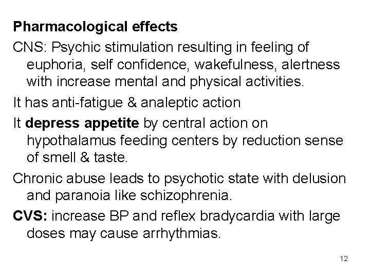 Pharmacological effects CNS: Psychic stimulation resulting in feeling of euphoria, self confidence, wakefulness, alertness