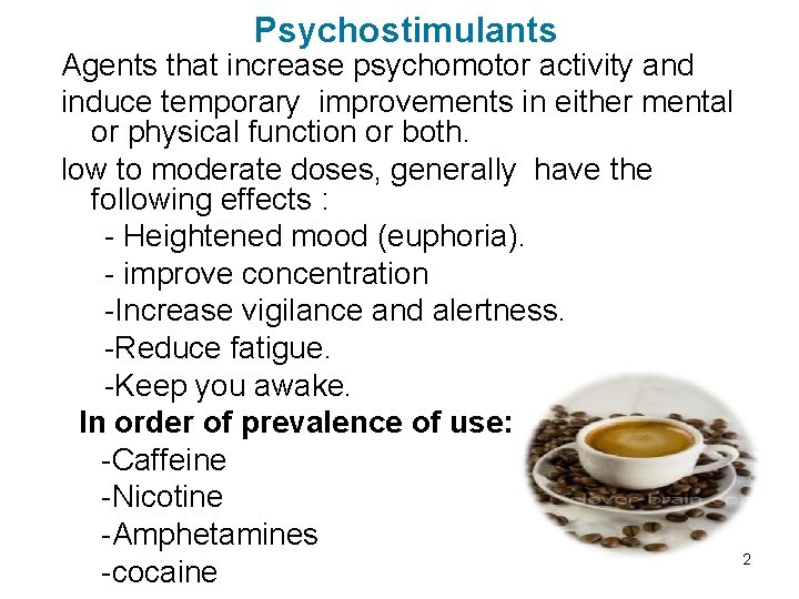 Psychostimulants Agents that increase psychomotor activity and induce temporary improvements in either mental or