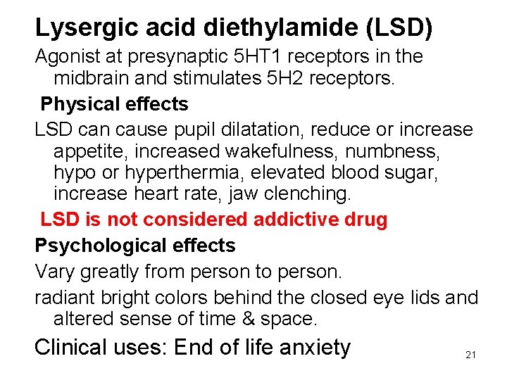 Lysergic acid diethylamide (LSD) Agonist at presynaptic 5 HT 1 receptors in the midbrain