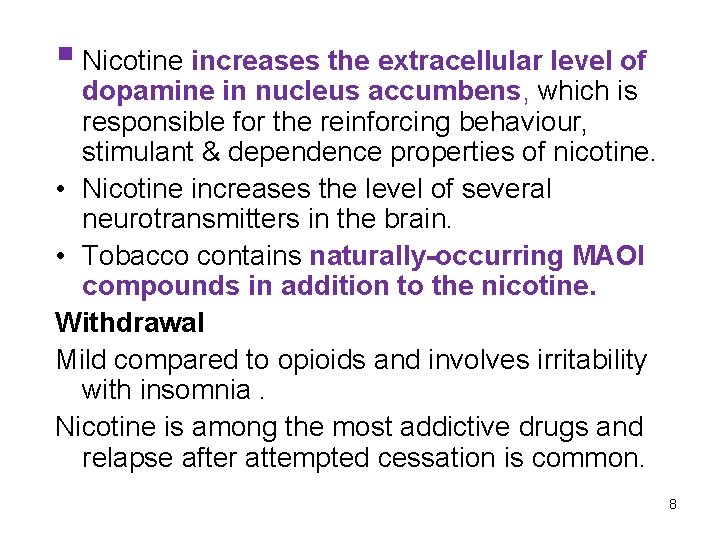 § Nicotine increases the extracellular level of dopamine in nucleus accumbens, which is responsible