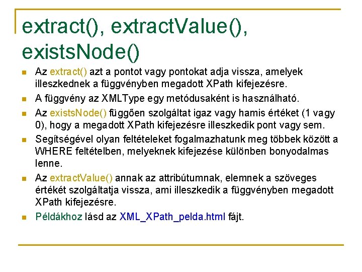 extract(), extract. Value(), exists. Node() n n n Az extract() azt a pontot vagy