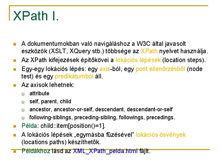 XPath I. n n A dokumentumokban való navigáláshoz a W 3 C által javasolt