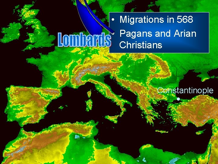  • Migrations in 568 • Pagans and Arian Christians Constantinople 
