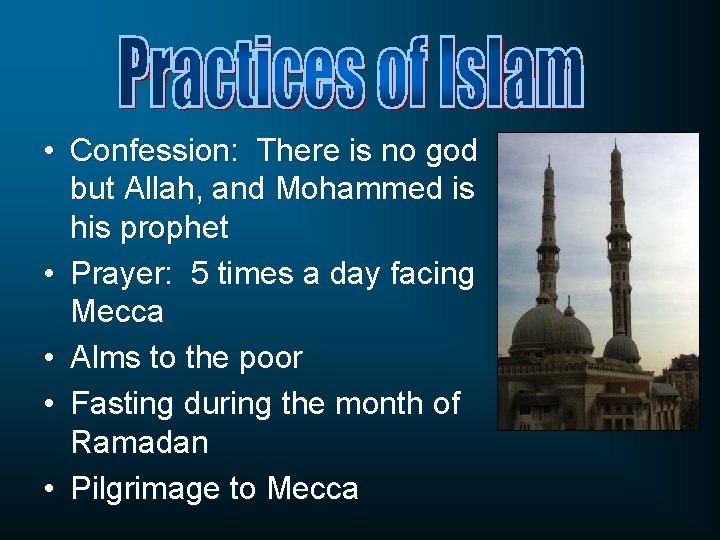 • Confession: There is no god but Allah, and Mohammed is his prophet
