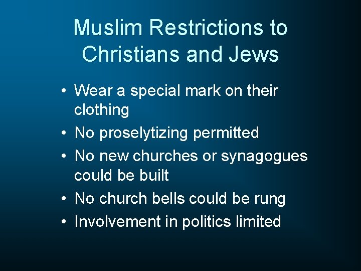 Muslim Restrictions to Christians and Jews • Wear a special mark on their clothing