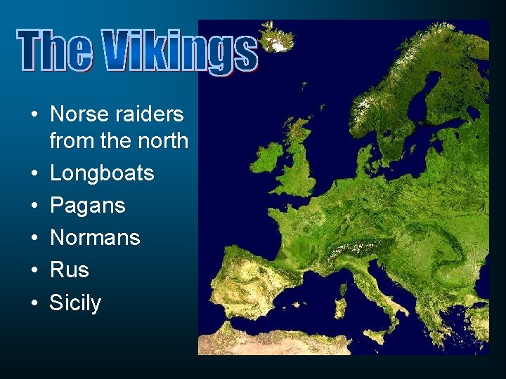  • Norse raiders from the north • Longboats • Pagans • Normans •