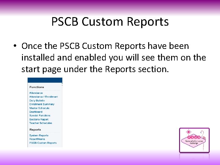 PSCB Custom Reports • Once the PSCB Custom Reports have been installed and enabled