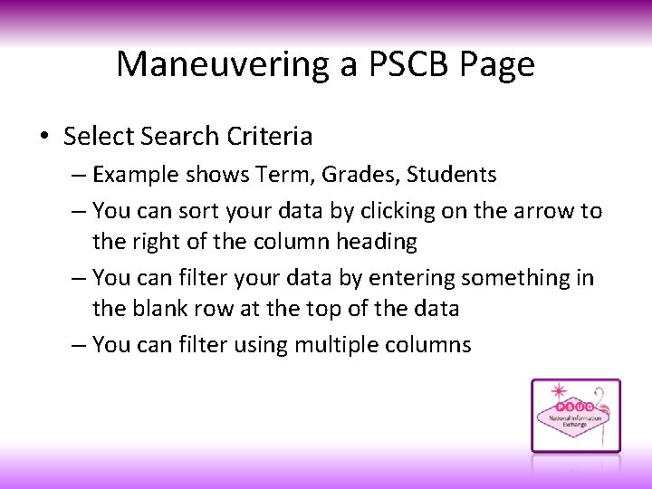 Maneuvering a PSCB Page • Select Search Criteria – Example shows Term, Grades, Students