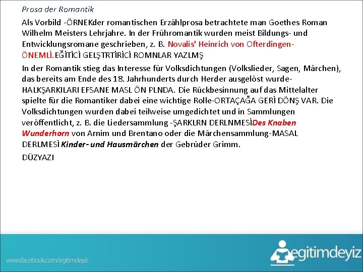 Prosa der Romantik Als Vorbild -ÖRNEKder romantischen Erzählprosa betrachtete man Goethes Roman Wilhelm Meisters