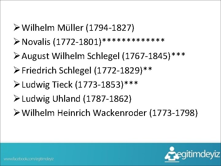 Ø Wilhelm Müller (1794 -1827) Ø Novalis (1772 -1801)******* Ø August Wilhelm Schlegel (1767
