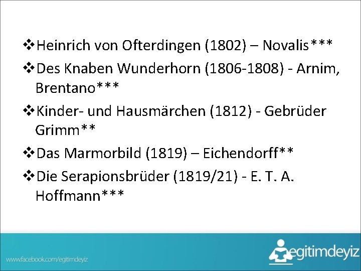 v. Heinrich von Ofterdingen (1802) – Novalis*** v. Des Knaben Wunderhorn (1806 -1808) -