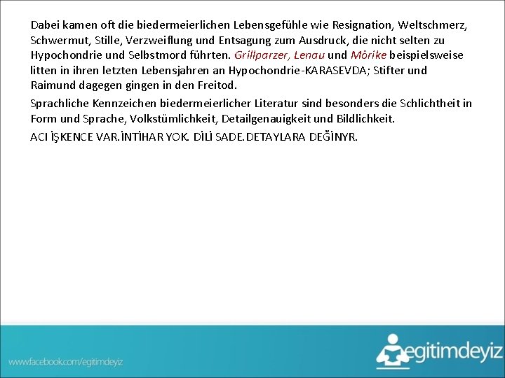 Dabei kamen oft die biedermeierlichen Lebensgefühle wie Resignation, Weltschmerz, Schwermut, Stille, Verzweiflung und Entsagung