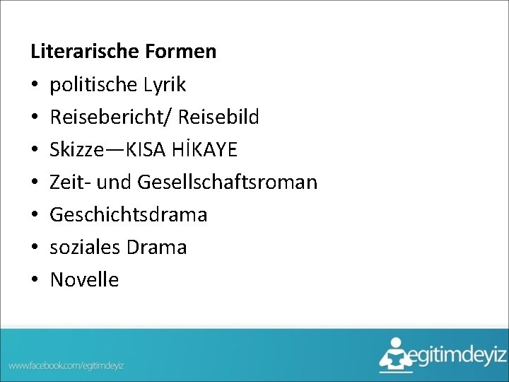 Literarische Formen • politische Lyrik • Reisebericht/ Reisebild • Skizze—KISA HİKAYE • Zeit- und