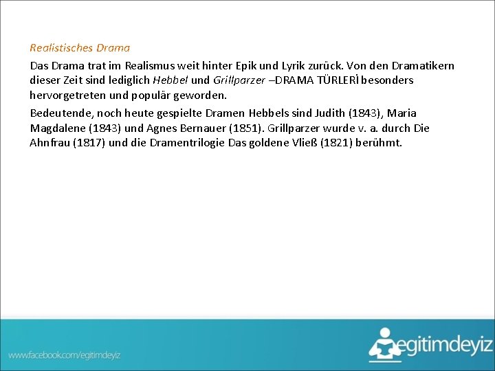 Realistisches Drama Das Drama trat im Realismus weit hinter Epik und Lyrik zurück. Von