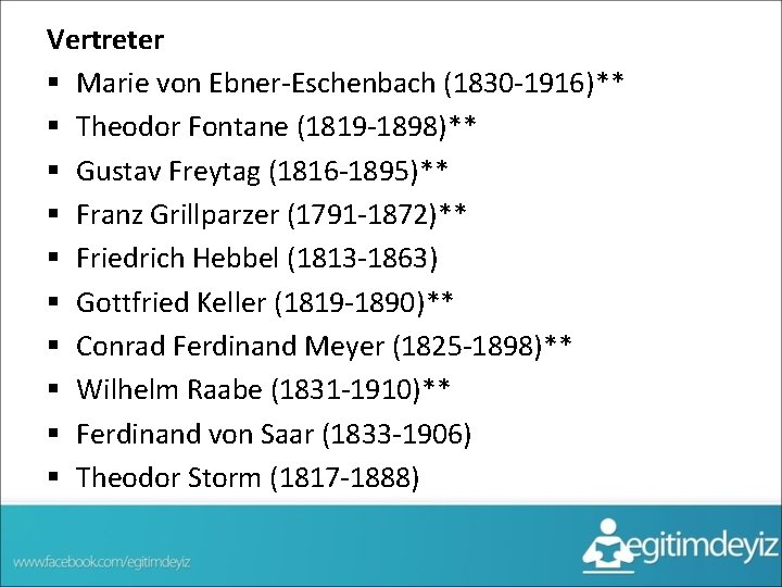 Vertreter § Marie von Ebner-Eschenbach (1830 -1916)** § Theodor Fontane (1819 -1898)** § Gustav