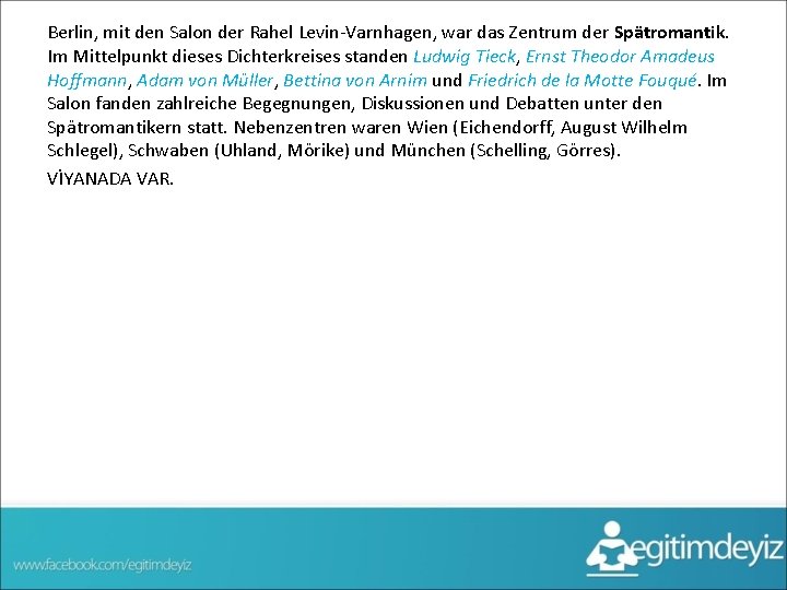 Berlin, mit den Salon der Rahel Levin-Varnhagen, war das Zentrum der Spätromantik. Im Mittelpunkt